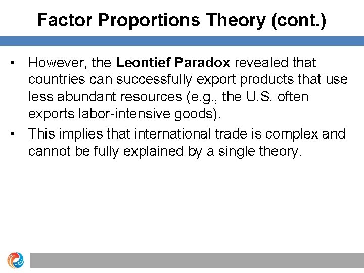 Factor Proportions Theory (cont. ) • However, the Leontief Paradox revealed that countries can