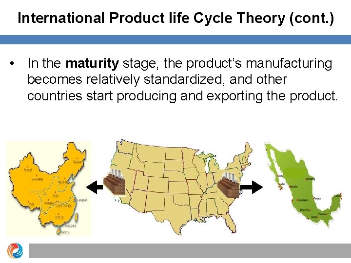 International Product life Cycle Theory (cont. ) • In the maturity stage, the product’s