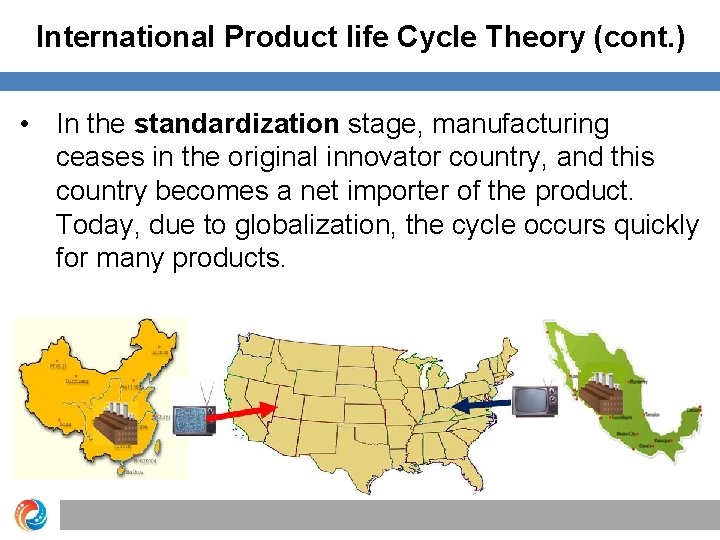 International Product life Cycle Theory (cont. ) • In the standardization stage, manufacturing ceases