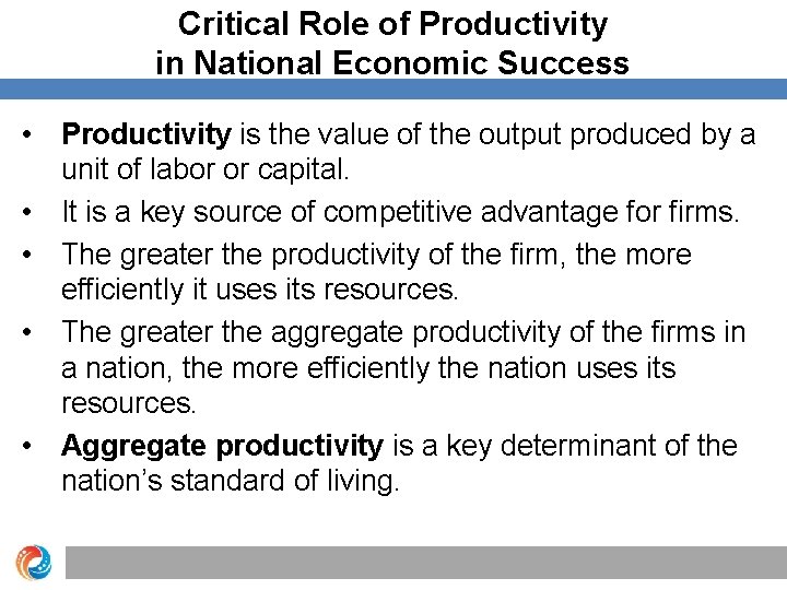 Critical Role of Productivity in National Economic Success • Productivity is the value of