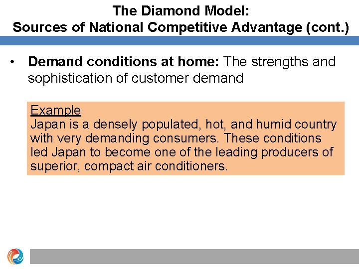 The Diamond Model: Sources of National Competitive Advantage (cont. ) • Demand conditions at