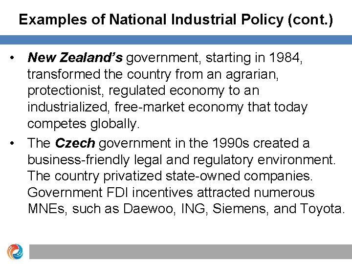 Examples of National Industrial Policy (cont. ) • New Zealand’s government, starting in 1984,