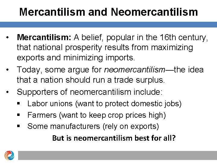 Mercantilism and Neomercantilism • Mercantilism: A belief, popular in the 16 th century, that