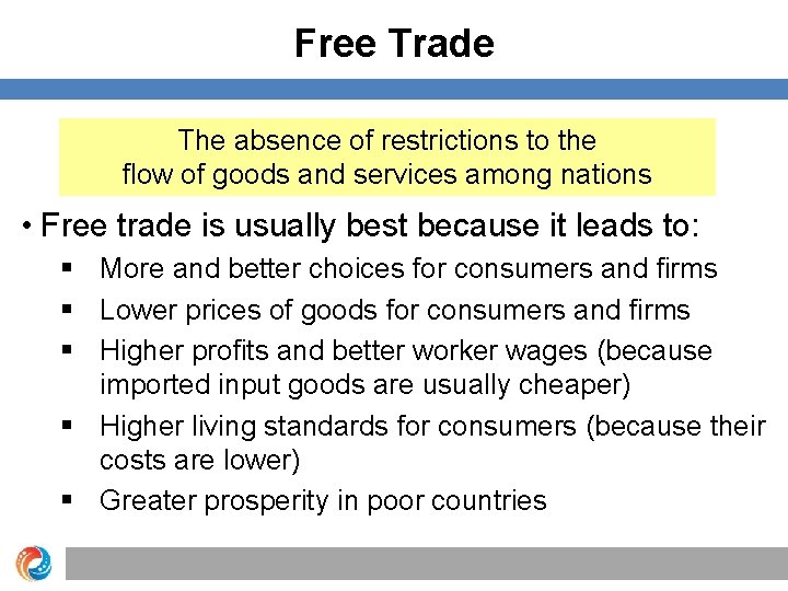 Free Trade The absence of restrictions to the flow of goods and services among