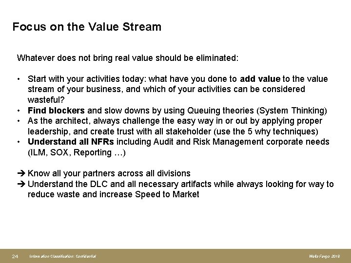 Focus on the Value Stream Whatever does not bring real value should be eliminated: