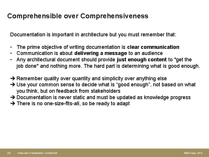 Comprehensible over Comprehensiveness Documentation is important in architecture but you must remember that: •