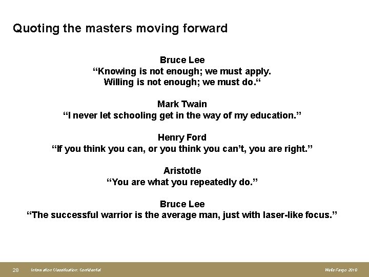 Quoting the masters moving forward Bruce Lee “Knowing is not enough; we must apply.