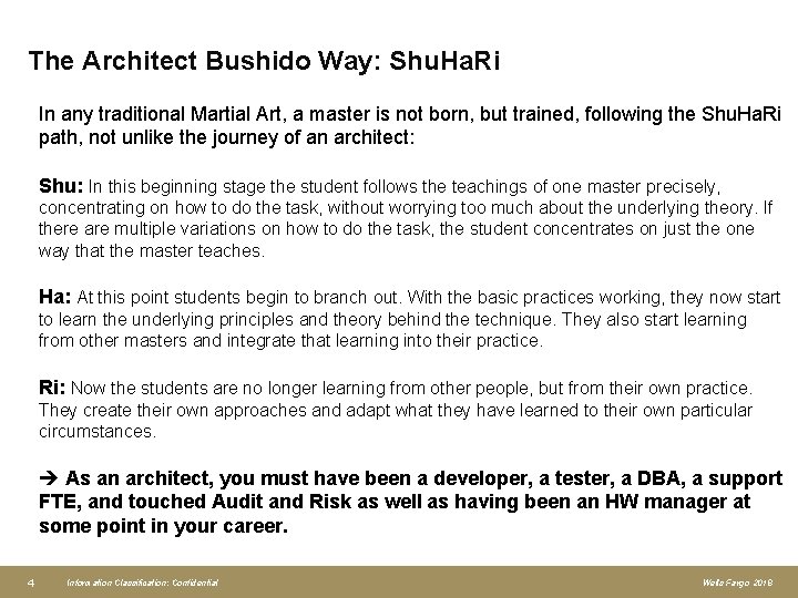 The Architect Bushido Way: Shu. Ha. Ri In any traditional Martial Art, a master