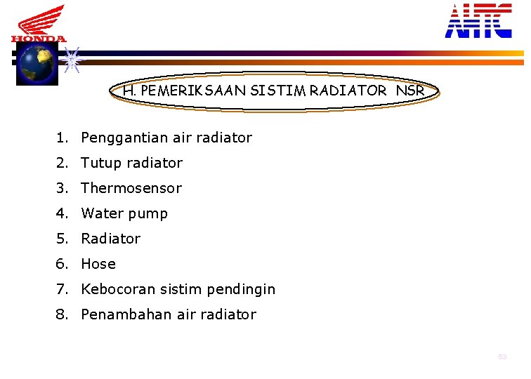 H. PEMERIKSAAN SISTIM RADIATOR NSR 1. Penggantian air radiator 2. Tutup radiator 3. Thermosensor