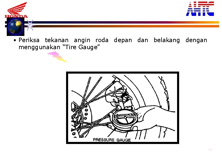  • Periksa tekanan angin roda depan dan belakang dengan menggunakan “Tire Gauge” 72