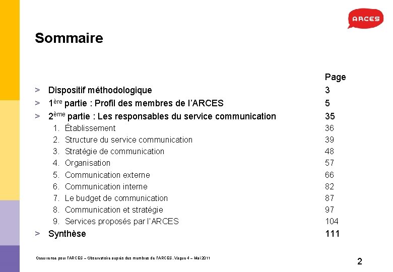 Sommaire > Dispositif méthodologique > 1ère partie : Profil des membres de l’ARCES >