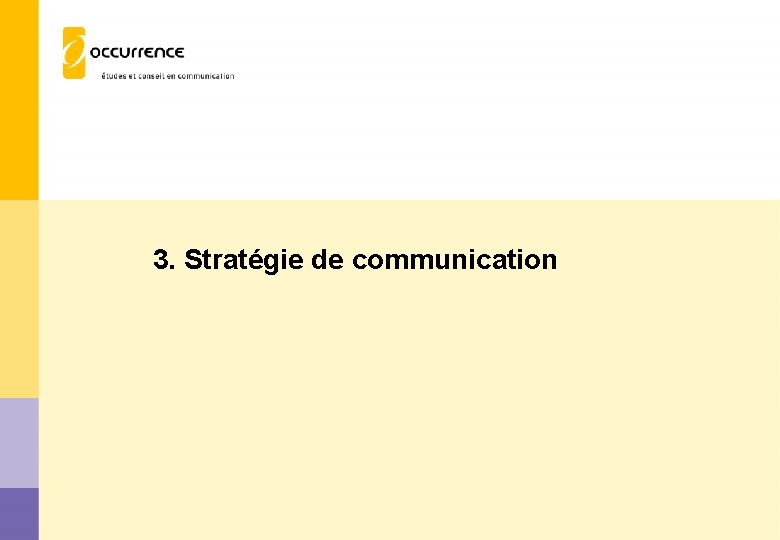 3. Stratégie de communication Occurrence pour l’ARCES – Observatoire auprès des membres de l