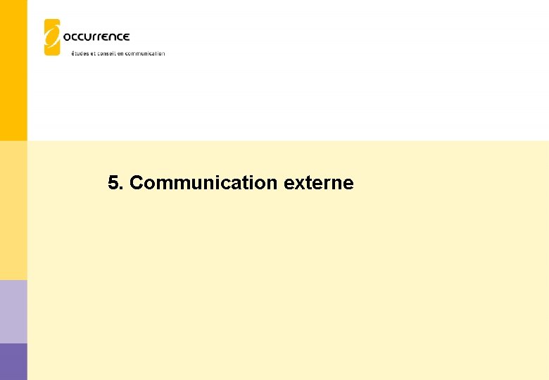 5. Communication externe Occurrence pour l’ARCES – Observatoire auprès des membres de l ’ARCES,
