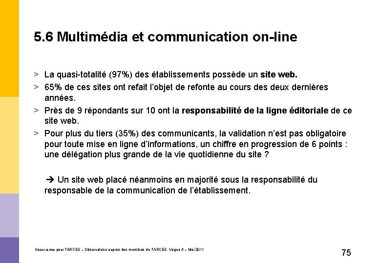 5. 6 Multimédia et communication on line > La quasi-totalité (97%) des établissements possède