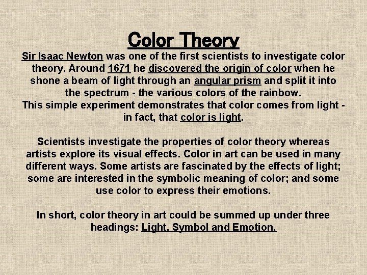 Color Theory Sir Isaac Newton was one of the first scientists to investigate color