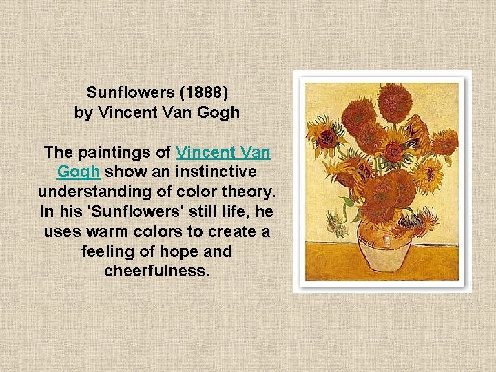 Sunflowers (1888) by Vincent Van Gogh The paintings of Vincent Van Gogh show an