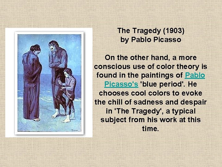 The Tragedy (1903) by Pablo Picasso On the other hand, a more conscious use