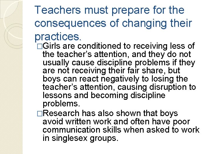 Teachers must prepare for the consequences of changing their practices. �Girls are conditioned to