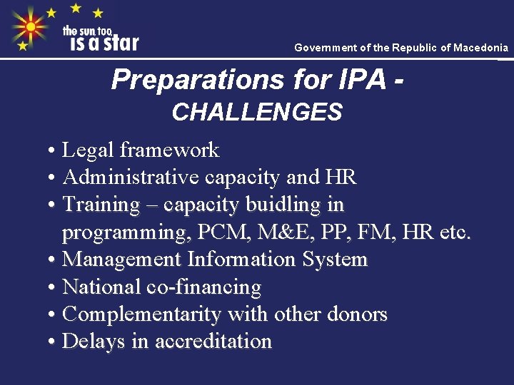 Government of the Republic of Macedonia Preparations for IPA CHALLENGES • Legal framework •