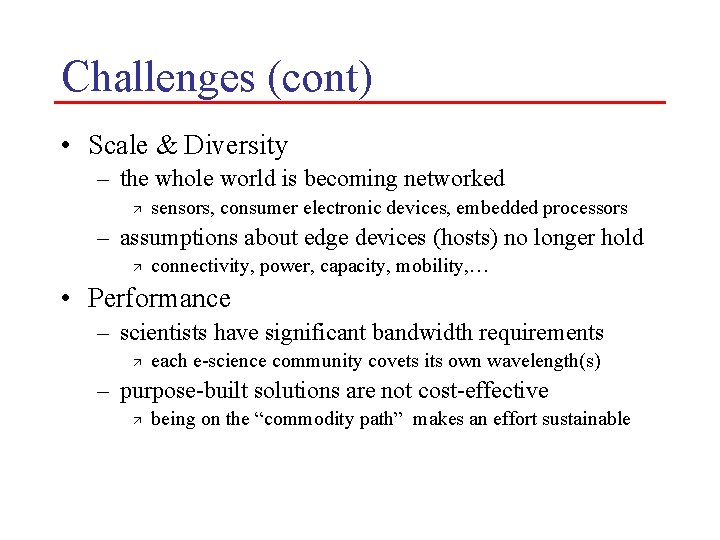 Challenges (cont) • Scale & Diversity – the whole world is becoming networked ä