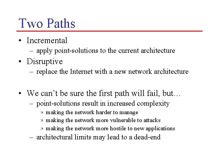 Two Paths • Incremental – apply point-solutions to the current architecture • Disruptive –