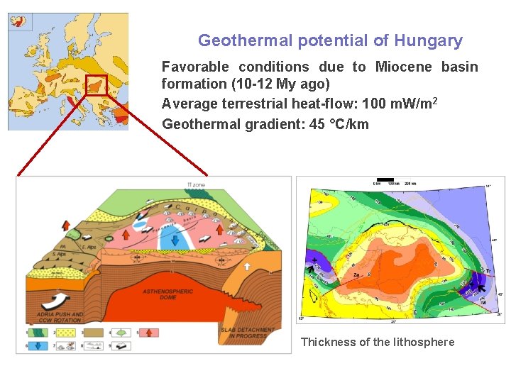 Geothermal potential of Hungary Favorable conditions due to Miocene basin formation (10 -12 My