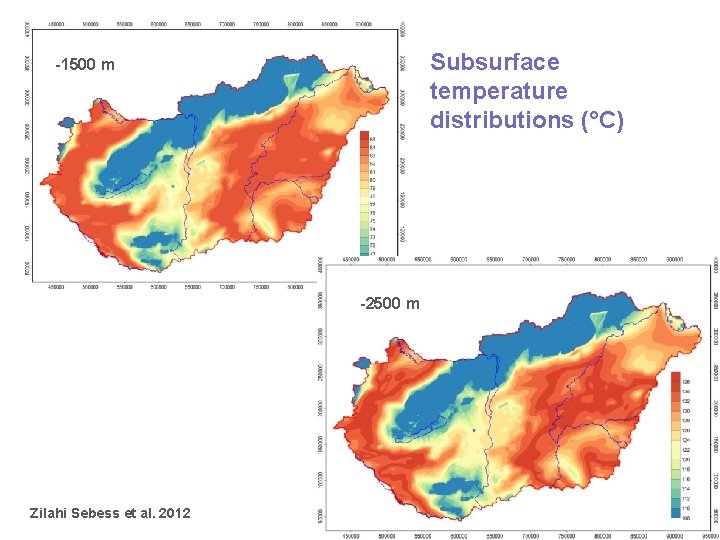 Subsurface temperature distributions (°C) -1500 m -2500 m Zilahi Sebess et al. 2012 