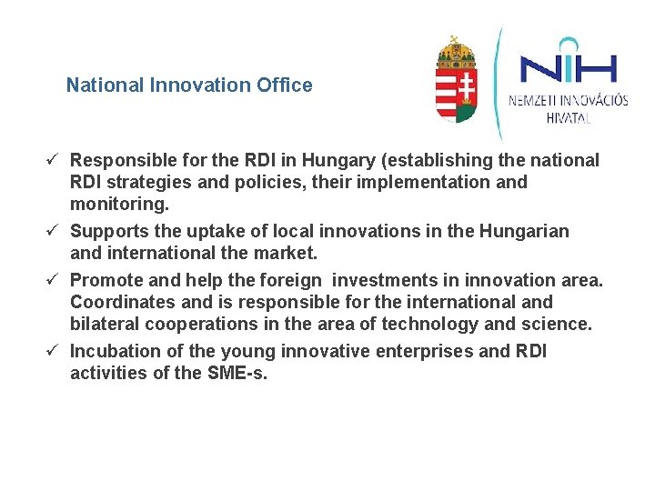 National Innovation Office ü Responsible for the RDI in Hungary (establishing the national RDI