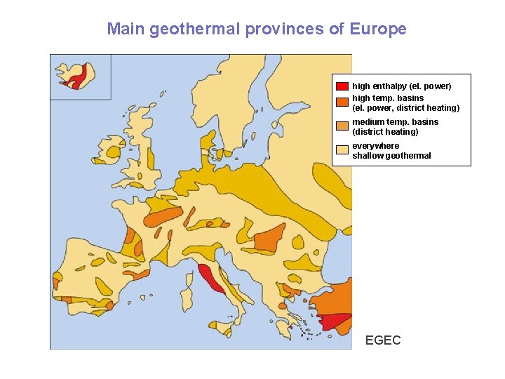 Main geothermal provinces of Europe high enthalpy (el. power) high temp. basins (el. power,