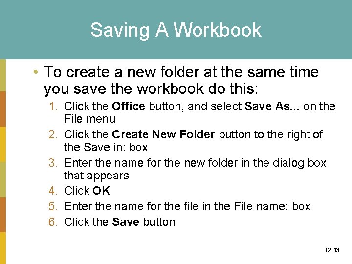 Saving A Workbook • To create a new folder at the same time you