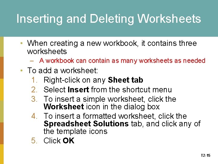 Inserting and Deleting Worksheets • When creating a new workbook, it contains three worksheets