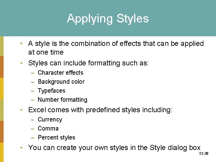 Applying Styles • A style is the combination of effects that can be applied
