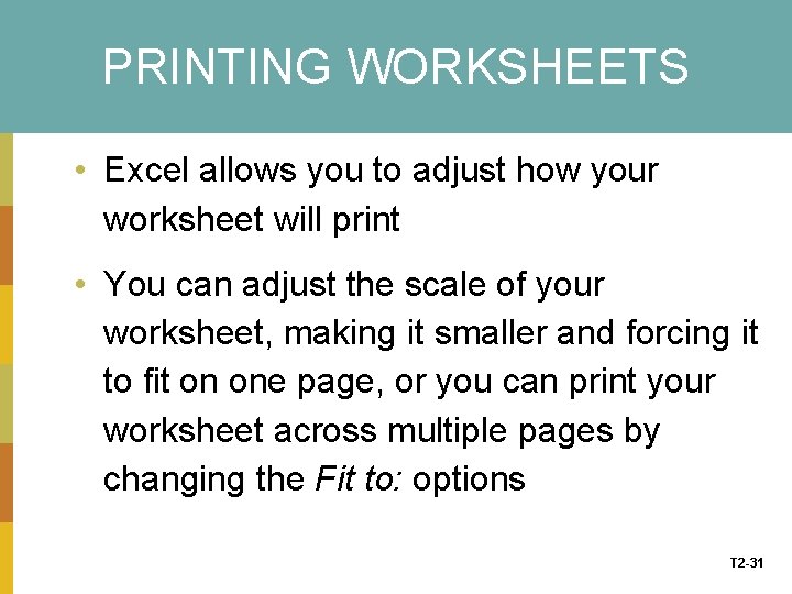 PRINTING WORKSHEETS • Excel allows you to adjust how your worksheet will print •