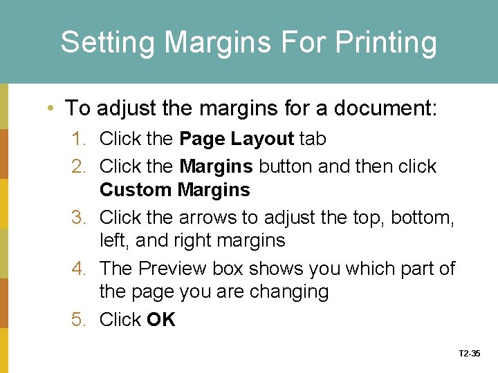 Setting Margins For Printing • To adjust the margins for a document: 1. Click