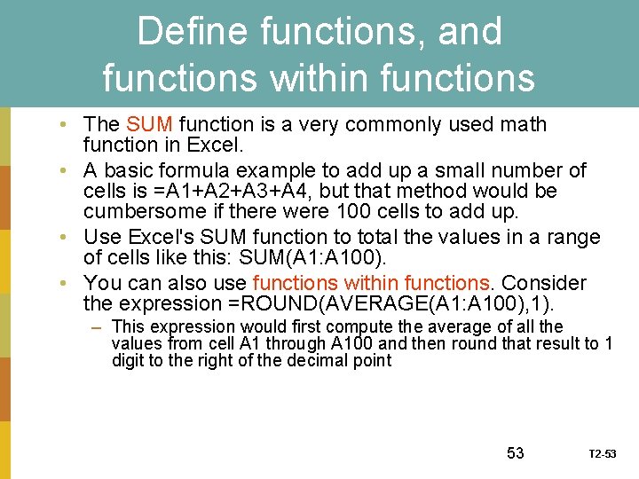 Define functions, and functions within functions • The SUM function is a very commonly