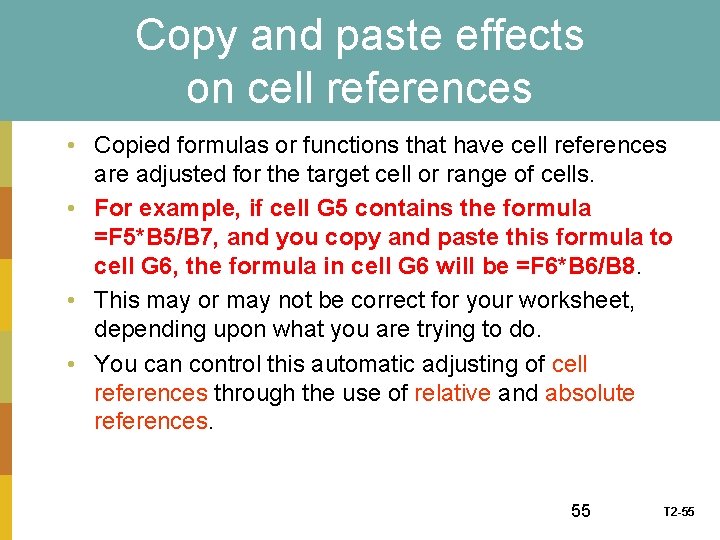 Copy and paste effects on cell references • Copied formulas or functions that have