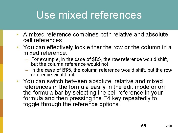Use mixed references • A mixed reference combines both relative and absolute cell references.