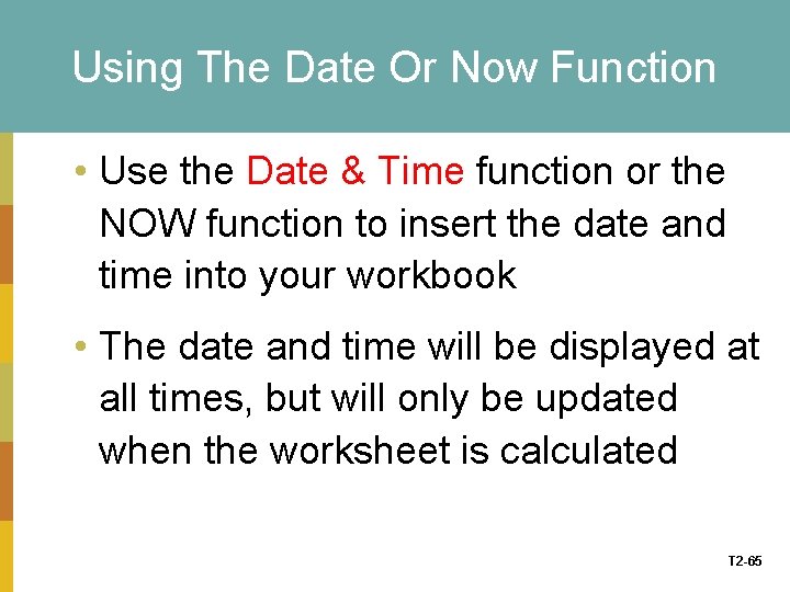 Using The Date Or Now Function • Use the Date & Time function or