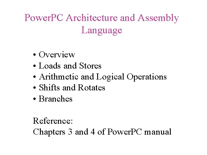Power. PC Architecture and Assembly Language • Overview • Loads and Stores • Arithmetic