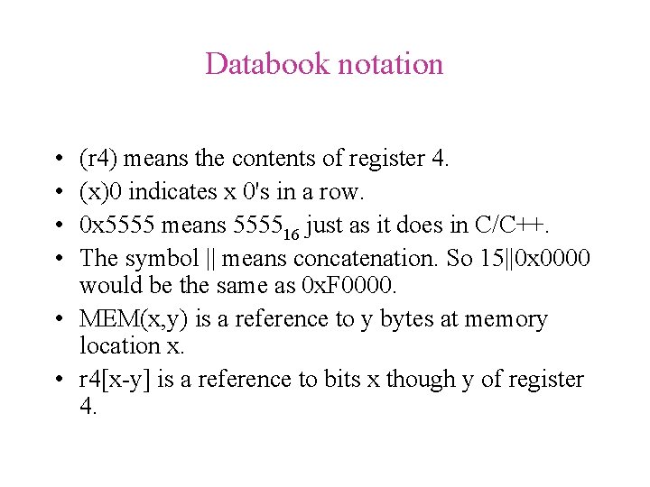 Databook notation • • (r 4) means the contents of register 4. (x)0 indicates