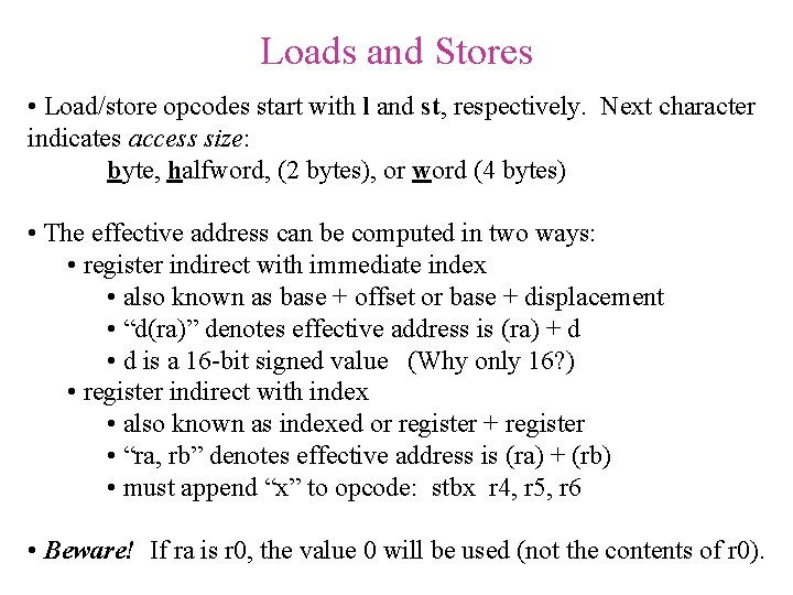 Loads and Stores • Load/store opcodes start with l and st, respectively. Next character