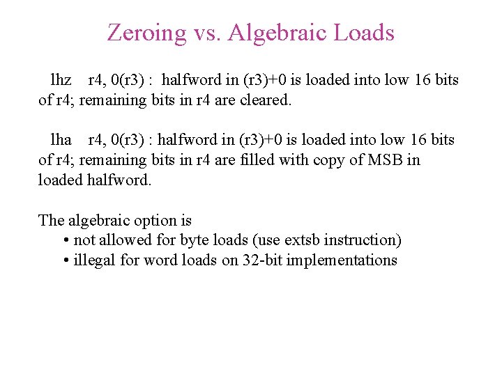 Zeroing vs. Algebraic Loads lhz r 4, 0(r 3) : halfword in (r 3)+0