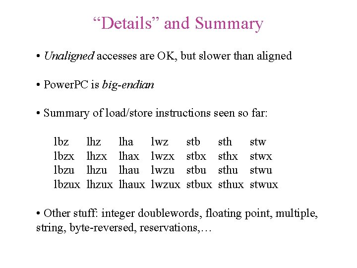 “Details” and Summary • Unaligned accesses are OK, but slower than aligned • Power.