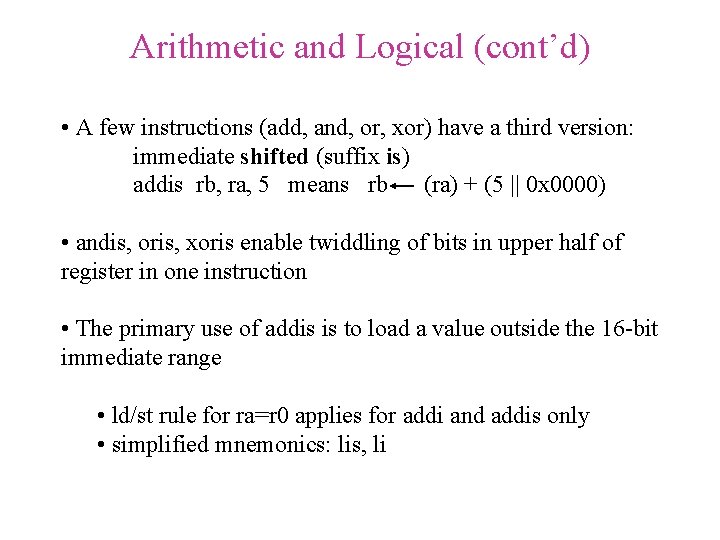Arithmetic and Logical (cont’d) • A few instructions (add, and, or, xor) have a