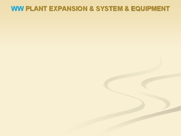 WW PLANT EXPANSION & SYSTEM & EQUIPMENT 