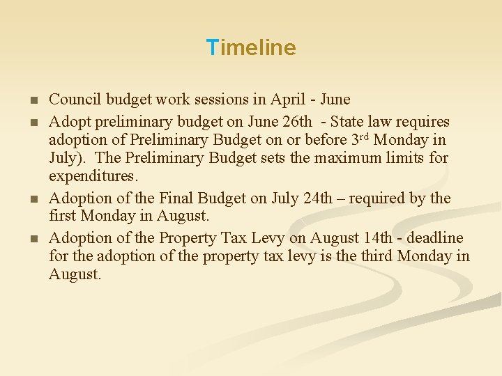 Timeline n n Council budget work sessions in April - June Adopt preliminary budget
