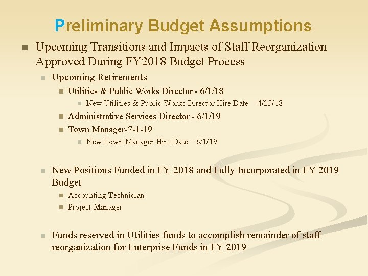 Preliminary Budget Assumptions n Upcoming Transitions and Impacts of Staff Reorganization Approved During FY