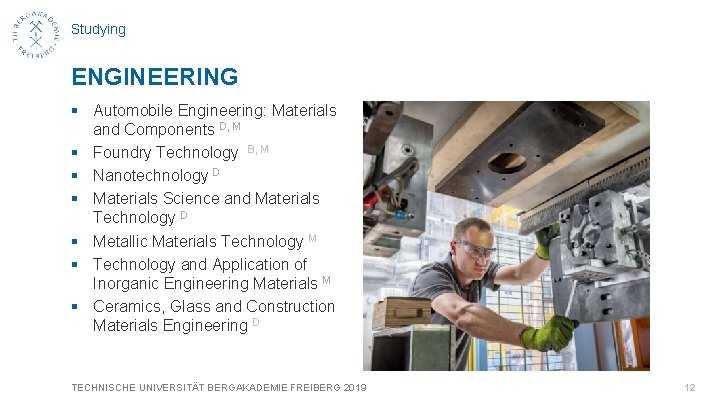 Studying ENGINEERING § Automobile Engineering: Materials and Components D, M § Foundry Technology B,
