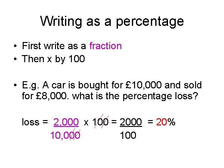 Writing as a percentage • First write as a fraction • Then x by