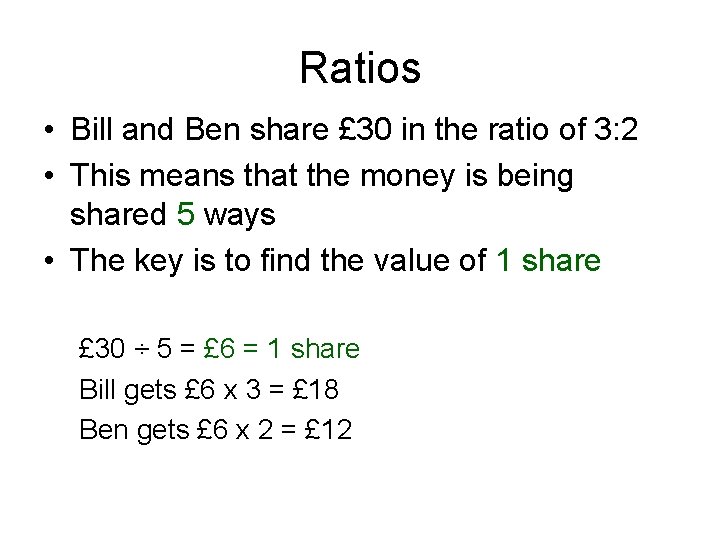 Ratios • Bill and Ben share £ 30 in the ratio of 3: 2